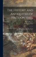 History and Antiquities of Haddon Hall