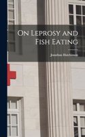 On Leprosy and Fish Eating