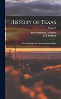 History of Texas; Fort Worth and the Texas Northwest Edition; Volume 3