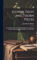 Flower, Fruit and Thorn Pieces