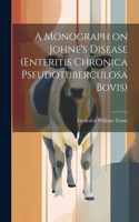 A Monograph on Johne's Disease (enteritis Chronica Pseudotuberculosa Bovis)