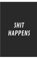 Shit Happens: Blank Lined Composition Notebook Journal, 150 Page, Glossy Finish Quote Cover, 6x9 Inch