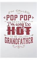 I'm Called Pop Pop Because I'm Way Too Hot To Be Called Grandfather