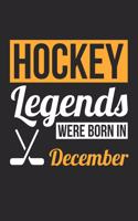 Hockey Notebook - Hockey Legends Were Born In December - Hockey Journal - Birthday Gift for Hockey Player: Medium College-Ruled Journey Diary, 110 page, Lined, 6x9 (15.2 x 22.9 cm)