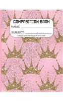 Composition Book: Composition/Exercise book, Notebook and Journal for All Ages, College Lined 150 pages 7.44 x 9.69 - Gold Crowns on Pink Cover