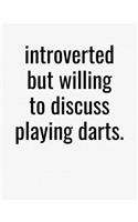 Introverted But Willing To Discuss Playing Darts: College Ruled Composition Notebook