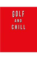 Golf And Chill: Funny Journal With Lined Wide Ruled Paper For Golfing Fans & Lovers Of The Sport. Humorous Quote Slogan Sayings Notebook, Diary, And Notepad.