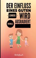 Der Einfluss Eines Guten Lehrers Wird Niemals Ausradiert Notizbuch