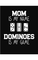Mom Is My Name Dominoes Is My Game: Score Sheets for Domino Players