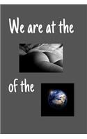 We are at the ass of the world
