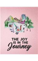 The Joy Is In The Journey: Pink Tent Camping Journal Travel Activity Planner Notebook - RV Logbook Hiking Checklist Keepsake Memories For Kids Boys Girls Adults Family- 8x10 1