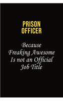 Prison Officer Because Freaking Awesome Is Not An Official Job Title