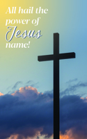General Worship Bulletin: Jesus Name (Package of 100): All Hail the Power of Jesus' Name (Hymn Lyric Portion)