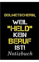 Dolmetscherin Weil Held Kein Beruf Ist Notizbuch: - Notizbuch mit 110 linierten Seiten - Format 6x9 DIN A5 - Soft cover matt -