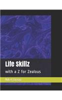 Life Skillz: with a Z for Zealous