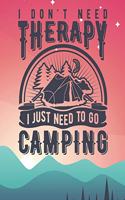 I Don't Need Therapy I Just Need to Go Camping