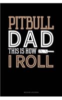 Pitbull Dad This Is How I Roll: Mileage Log Book(1371 Mileage Log Book)