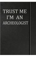 Trust Me I'm an Archeologist: Draw and Write Doodle Journal Notebook 120 Pages 6x9