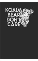 Koala Bear Don't Care: Koalas Notebook, Dotted Bullet (6 x 9 - 120 pages) Animal Themed Notebook for Daily Journal, Diary, and Gift