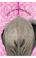 you are unforgettable: 6x9 lined journal: funny elephant behind: vacation planner creative writing notebook dream diary