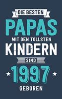 Die Besten Papas mit den tollsten Kindern: sind 1997 geboren - Notizbuch liniert mit 100 Seiten