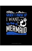 When I Grow Up I Want To Be A Mermaid: Blank Sheet Music - 12 Staves