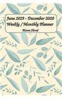 June 2019 - December 2020 Bloom Floral Weekly / Monthly Planner 6x9: Planner starting June 2019 - December 2020 - Pocket Size Simple Pretty Daily / Weekly & Monthly Planner - Get Organized. Get Focused. Take Action To