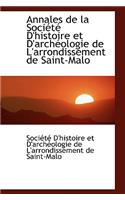 Annales de La Soci T D'Histoire Et D'Arch Ologie de L'Arrondissement de Saint-Malo