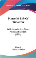 Plutarch's Life Of Timoleon: With Introduction, Notes, Maps And Lexicon (1898)