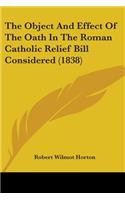 Object And Effect Of The Oath In The Roman Catholic Relief Bill Considered (1838)