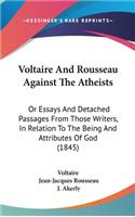 Voltaire and Rousseau Against the Atheists