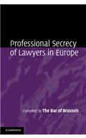 Professional Secrecy of Lawyers in Europe