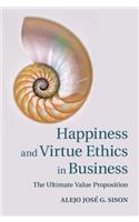 Happiness and Virtue Ethics in Business