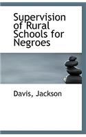 Supervision of Rural Schools for Negroes