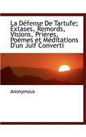 La D Fense de Tartufe; Extases, Remords, Visions, Pri Res, Po Mes Et Meditations D'Un Juif Converti: (French)
