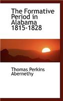 The Formative Period in Alabama 1815-1828: (English)