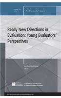 Really New Directions in Evaluation: Young Evaluators' Perspectives