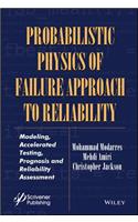 Probabilistic Physics of Failure Approach to Reliability
