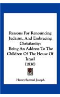Reasons For Renouncing Judaism, And Embracing Christianity