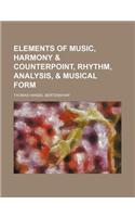 Elements of Music, Harmony & Counterpoint, Rhythm, Analysis, & Musical Form