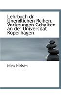 Lehrbuch Dr Unendlichen Reihen. Vorlesungen Gehalten an Der Universitat Kopenhagen