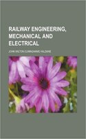 Railway Engineering, Mechanical and Electrical: (English)