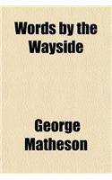 Words by the Wayside