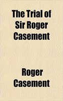 The Trial of Sir Roger Casement