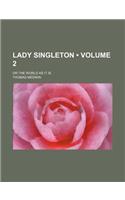 Lady Singleton (Volume 2); Or the World as It Is