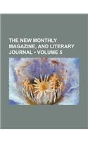 The New Monthly Magazine, and Literary Journal (Volume 5)
