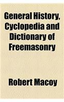 General History, Cyclopedia and Dictionary of Freemasonry