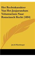 Het Rechtskarakter Van Het Jusjurandum Voluntarium Naar Romeinsch Recht (1894)