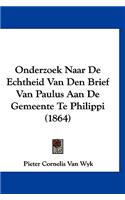Onderzoek Naar de Echtheid Van Den Brief Van Paulus Aan de Gemeente Te Philippi (1864)