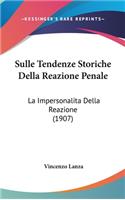 Sulle Tendenze Storiche Della Reazione Penale